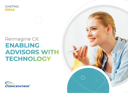 Reimagine CX: Enabling Advisors with Technology